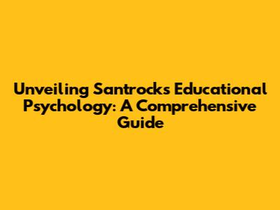 Unveiling Santrock's Educational Psychology: A Comprehensive Guide