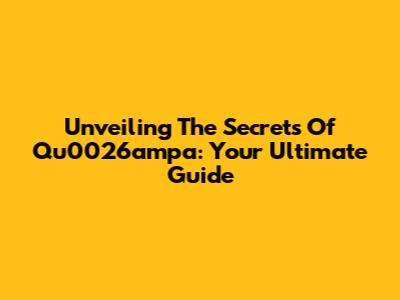 Unveiling The Secrets Of Qu0026ampa: Your Ultimate Guide