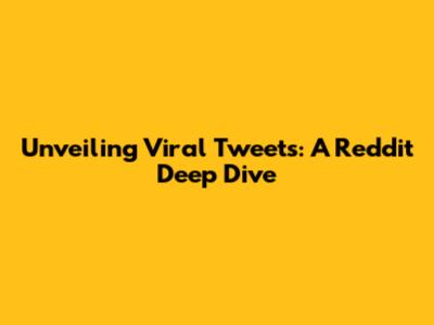 Unveiling Viral Tweets: A Reddit Deep Dive