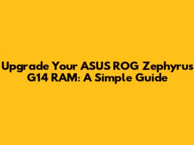 Upgrade Your ASUS ROG Zephyrus G14 RAM: A Simple Guide