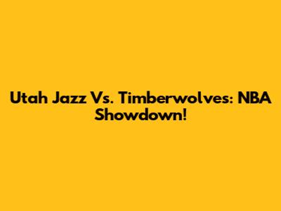 Utah Jazz Vs. Timberwolves: NBA Showdown!