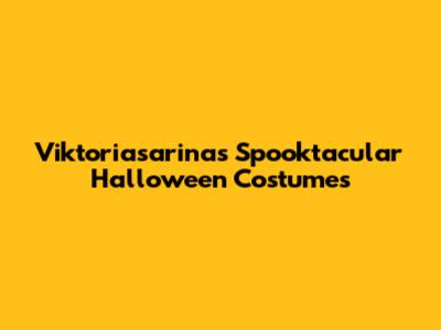 Viktoriasarina's Spooktacular Halloween Costumes