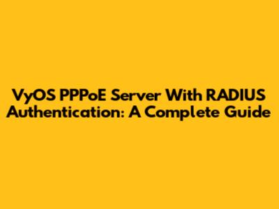 VyOS PPPoE Server With RADIUS Authentication: A Complete Guide