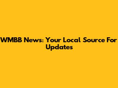 WMBB News: Your Local Source For Updates