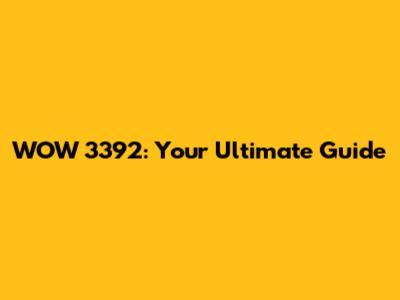 WOW 3392: Your Ultimate Guide