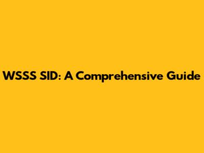 WSSS SID: A Comprehensive Guide
