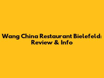 Wang China Restaurant Bielefeld: Review & Info