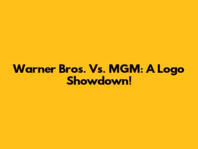 Warner Bros. Vs. MGM: A Logo Showdown!