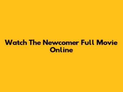 Watch "The Newcomer" Full Movie Online