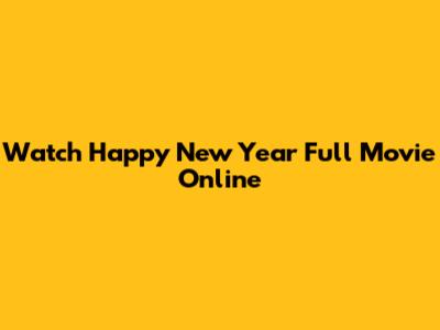 Watch Happy New Year Full Movie Online