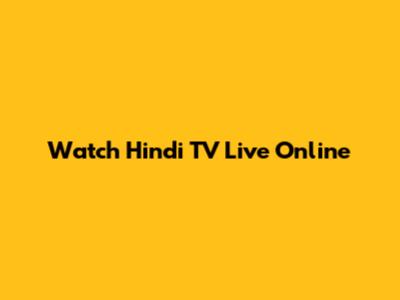 Watch Hindi TV Live Online