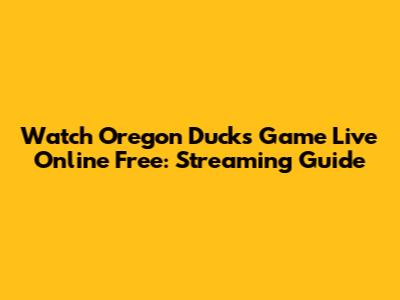Watch Oregon Ducks Game Live Online Free: Streaming Guide