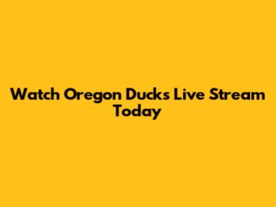 Watch Oregon Ducks Live Stream Today