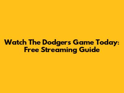 Watch The Dodgers Game Today: Free Streaming Guide