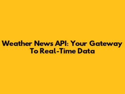 Weather News API: Your Gateway To Real-Time Data