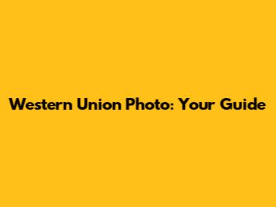 Western Union Photo: Your Guide