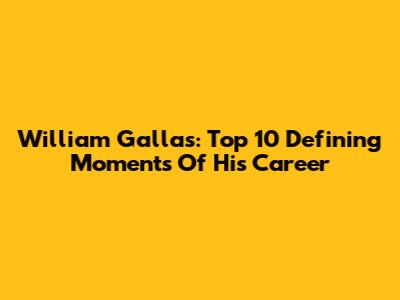 William Gallas: Top 10 Defining Moments Of His Career