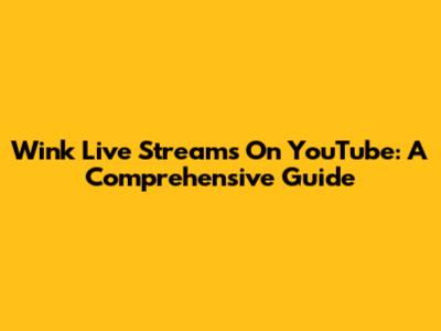Wink Live Streams On YouTube: A Comprehensive Guide