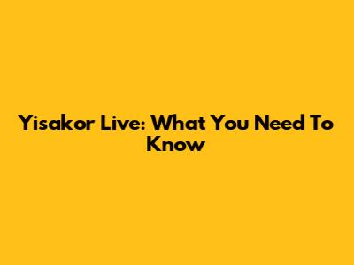 Yisakor Live: What You Need To Know
