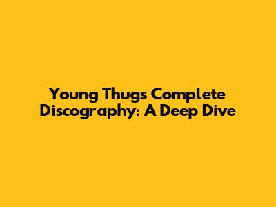 Young Thug's Complete Discography: A Deep Dive