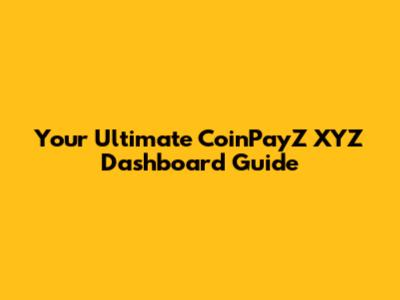 Your Ultimate CoinPayZ XYZ Dashboard Guide