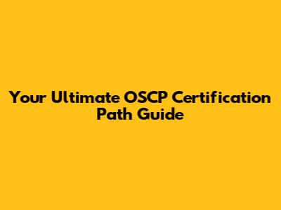 Your Ultimate OSCP Certification Path Guide