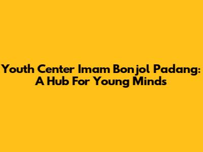Youth Center Imam Bonjol Padang: A Hub For Young Minds