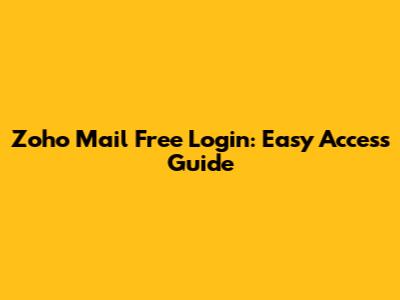 Zoho Mail Free Login: Easy Access Guide